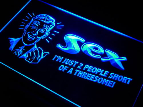 Sex 2 people short of a threesome Neon Sign